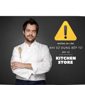 Nguy hiểm tiềm tàng khi sử dụng bếp không đúng cách